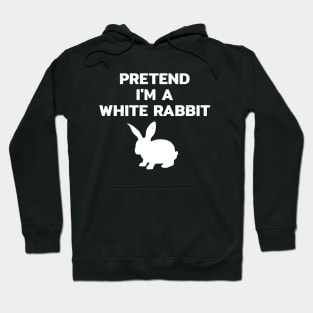 Pretend im a White Rabbit Hoodie